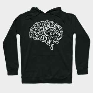 be-kind-to-your-mind Hoodie